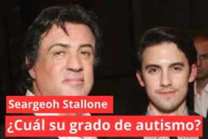 Grados de autismo, cual el de Seargeoh Stallone